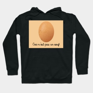 Ceci N'est Pas Un Oeuf Hoodie